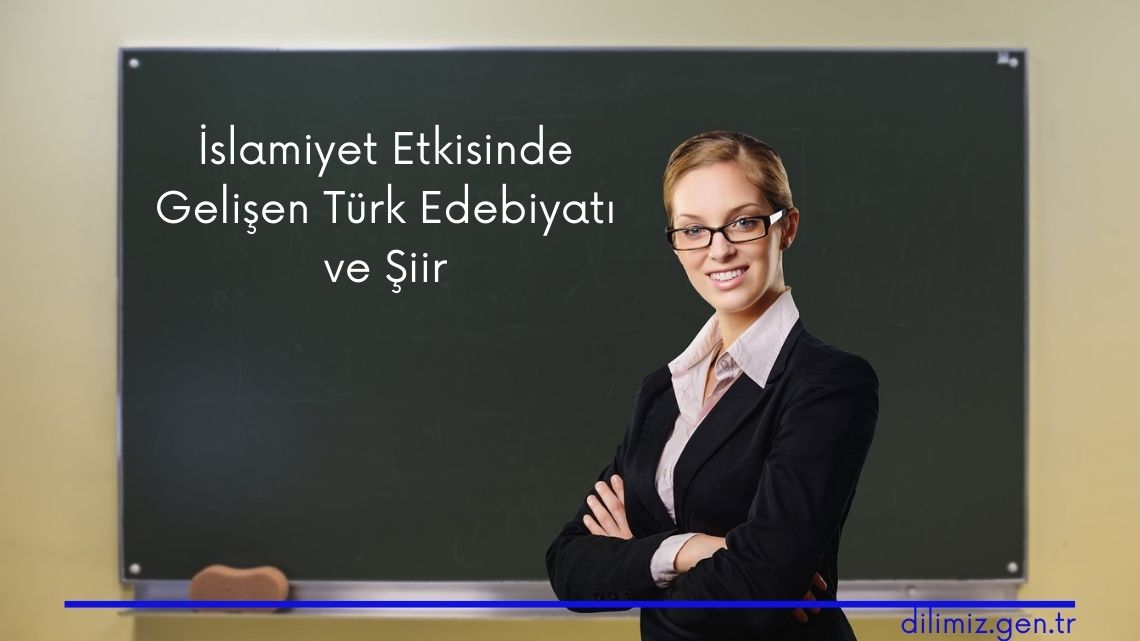 İslamiyet Etkisinde Gelişen Türk Edebiyatı ve Şiir