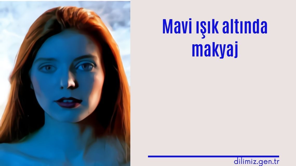 Mavi ışık altında makyaj