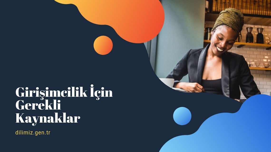 Girişimcilik İçin Gerekli Kaynaklar