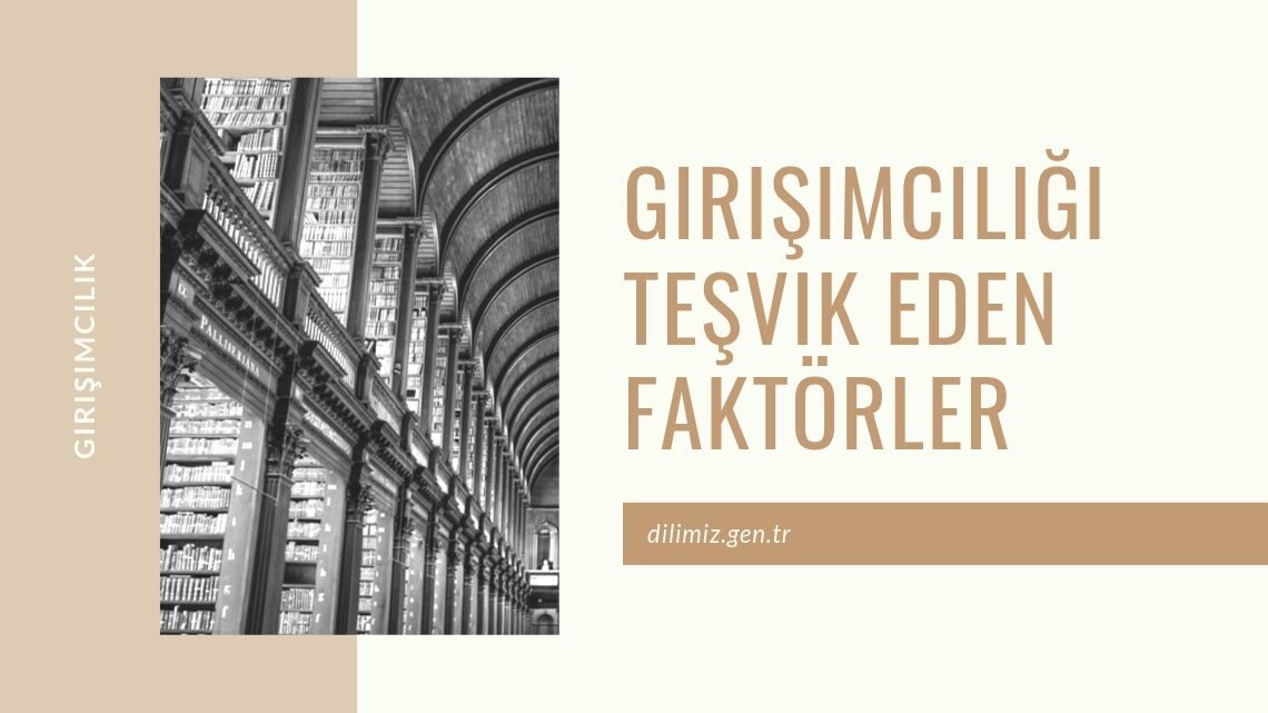 Girişimciliği teşvik eden faktörler