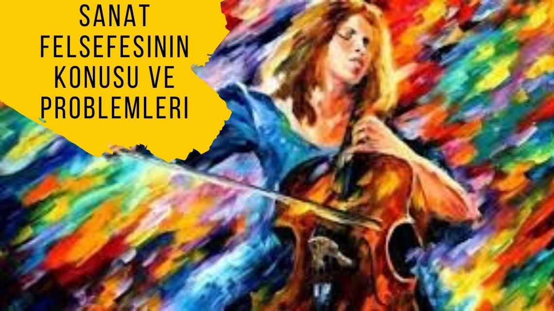 Sanat felsefesinin konusu ve problemleri