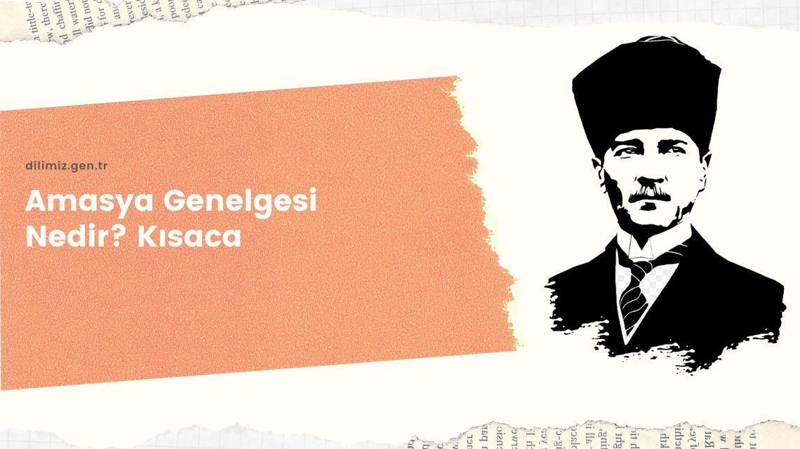 Amasya Genelgesi Nedir Kısaca