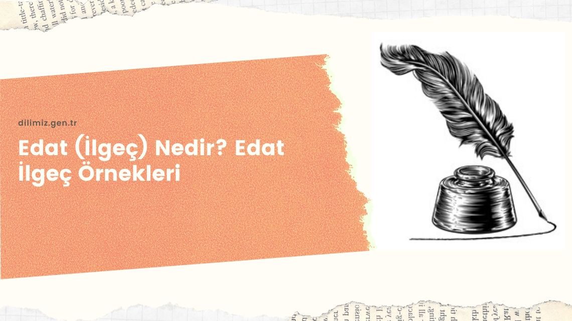 Edat (İlgeç) Nedir Edat İlgeç Örnekleri