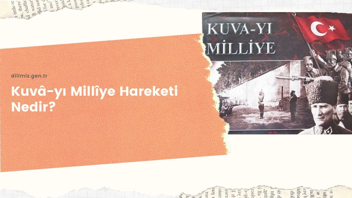 Kuvâ-yı Millîye Hareketi ne demek