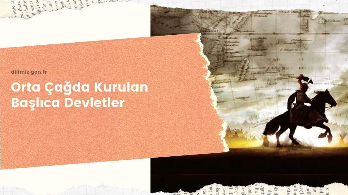 Orta Çağda Kurulan Başlıca Devletler