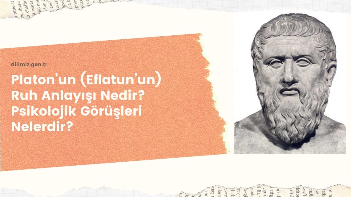 Platon’un (Eflatun’un) Ruh Anlayışı Nedir Psikolojik Görüşleri Nelerdir