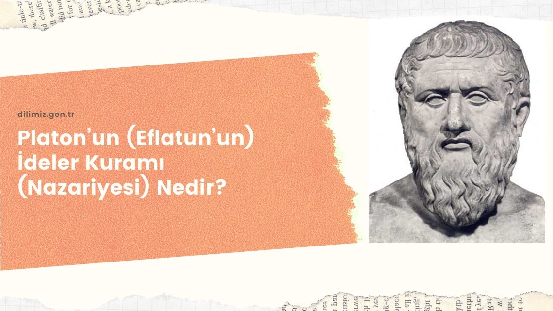 Platon’un (Eflatun’un) İdeler Kuramı (Nazariyesi) Nedir