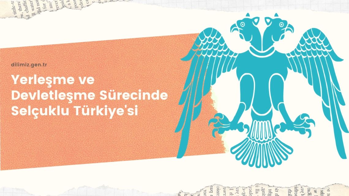 Yerleşme ve Devletleşme Sürecinde Selçuklu Türkiye'si