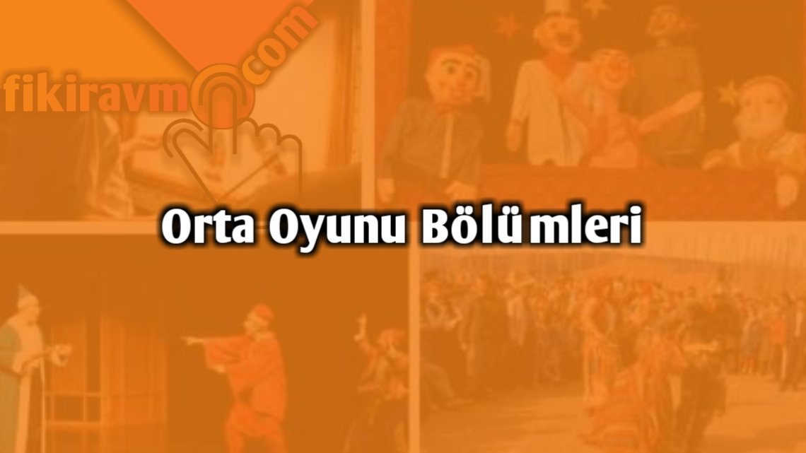 Orta Oyununun Bölümleri