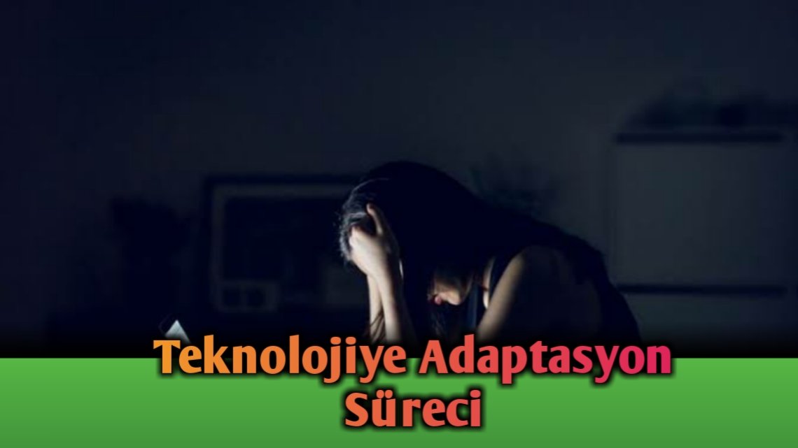 Teknolojiye Adaptasyon Süreci